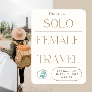 The Art of Solo Female Travel
Lee Hall, 411
March 23, 2023
4:00 PM